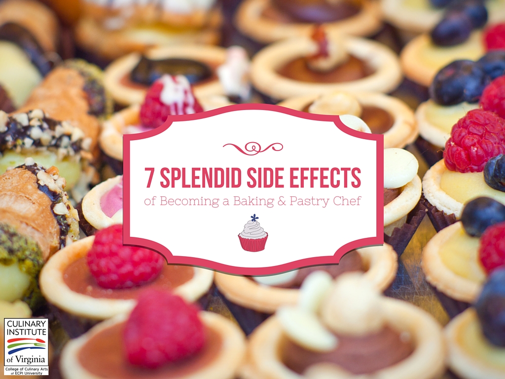 Seven Splendid Side Effects of a Baking & Pastry Chef